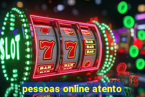 pessoas online atento